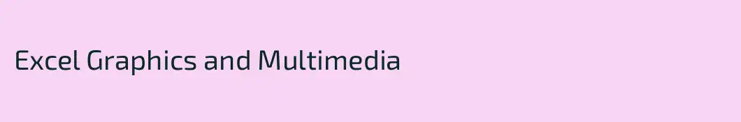 Excel Graphics and Multimedia